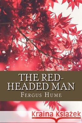 The Red-headed Man Hume, Fergus 9781975624088 Createspace Independent Publishing Platform