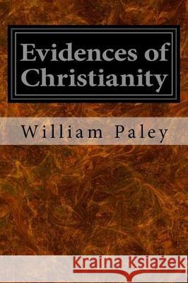 Evidences of Christianity William Paley 9781975625351 Createspace Independent Publishing Platform