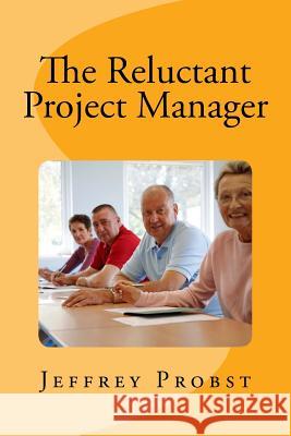 The Reluctant Project Manager Jeffrey Probst 9781975626655