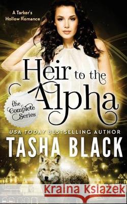 Heir to the Alpha: The Complete Bundle (Episodes 1-6) Tasha Black 9781975628239 Createspace Independent Publishing Platform