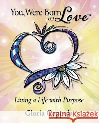 You, Were Born to Love: Living A Life With Purpose Coppola, Gloria 9781975628642