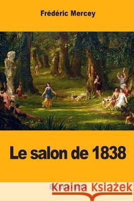 Le salon de 1838 Mercey, Frederic 9781975632076