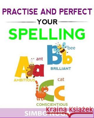 Practise and Perfect Your Spelling Simbo Nuga 9781975632526 Createspace Independent Publishing Platform