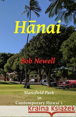 Hanai: Mansfield Park in Modern Hawai`i Bob Newell 9781975634834 Createspace Independent Publishing Platform