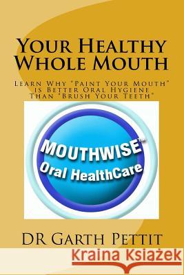 Your Healthy Whole Mouth: Learn Why 