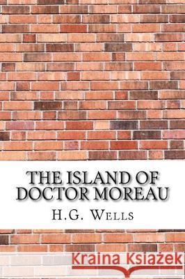 The Island of Doctor Moreau H. G. Wells 9781975637286 Createspace Independent Publishing Platform