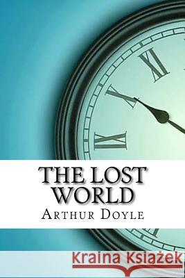 The Lost World Arthur Conan Doyle 9781975637521 Createspace Independent Publishing Platform