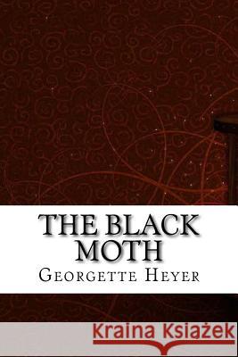 The Black Moth Georgette Heyer 9781975638658 Createspace Independent Publishing Platform