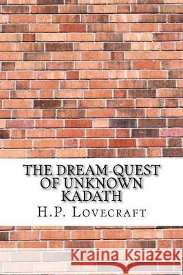 The Dream-Quest of Unknown Kadath H. P. Lovecraft 9781975638726 Createspace Independent Publishing Platform