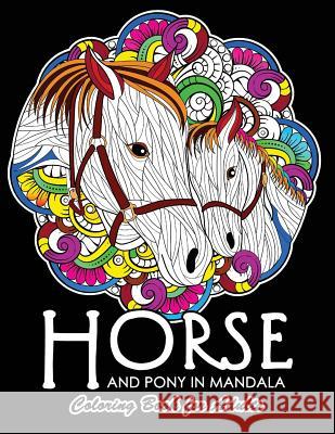 Horse and Pony in Mandala Coloring Book: Adults Coloring Book Tiny Cactus Publishing 9781975640019 Createspace Independent Publishing Platform