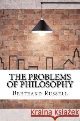 The Problems of Philosophy Bertrand Russell 9781975642020 Createspace Independent Publishing Platform