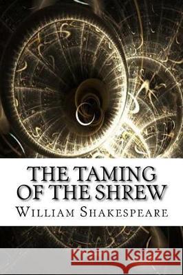 The Taming of the Shrew William Shakespeare 9781975642228 Createspace Independent Publishing Platform