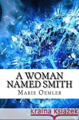 A Woman Named Smith Marie Conway Oemler 9781975642280 Createspace Independent Publishing Platform