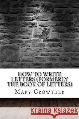 How to Write Letters (Formerly The Book of Letters) Crowther, Mary Owens 9781975642334