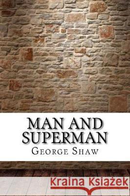 Man and Superman George Bernard Shaw 9781975644888 Createspace Independent Publishing Platform