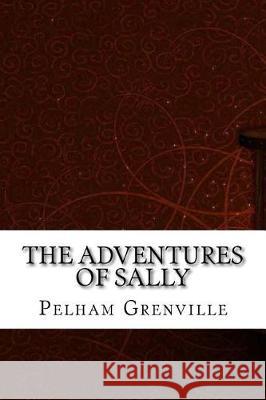 The Adventures of Sally Pelham Grenville 9781975644949