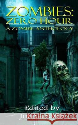 Zombies: Zero Hour Jim Goforth ML Sparrow Roma Gray 9781975645588 Createspace Independent Publishing Platform