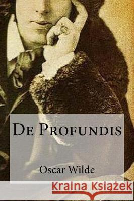 De Profundis Wilde, Oscar 9781975647322 Createspace Independent Publishing Platform
