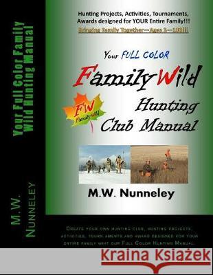 Your Full Color Family Wild Hunting Manual M. W. Nunneley 9781975647988 Createspace Independent Publishing Platform