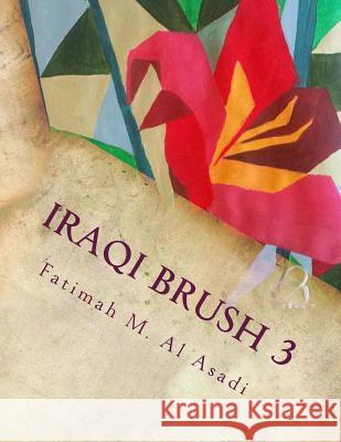 Iraqi Brush 3 Fatimah Al-Asadi 9781975648169