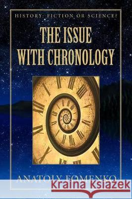 The Issue with Chronology Dr Anatoly Fomenko 9781975648657