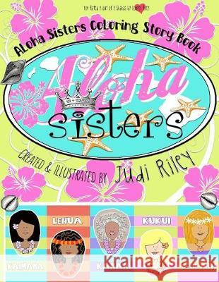 Aloha Sisters Coloring Story Book Judi Riley Judi Riley 9781975651671 Createspace Independent Publishing Platform