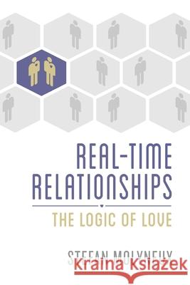 Real-Time Relationships: The Logic of Love Stefan Molyneux 9781975653095