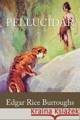 Pellucidar Edgar Rice Burroughs 9781975653200 Createspace Independent Publishing Platform