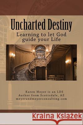 Uncharted Destiny: Learning to let God guide your life Sterrett, Valerie R. 9781975653910 Createspace Independent Publishing Platform