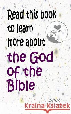 Read this book to learn more about the God of the Bible Roberts, Davo 9781975654733 Createspace Independent Publishing Platform