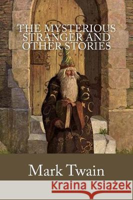 The Mysterious Stranger and Other Stories Mark Twain N. C. Wyeth 9781975654863 Createspace Independent Publishing Platform