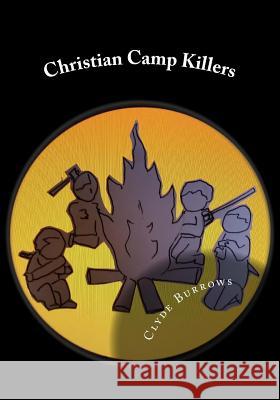 Christian Camp Killers: Letters From Hell No. 3 Burrows, Clyde 9781975656546 Createspace Independent Publishing Platform