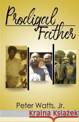 Prodigal Father Peter Watt 9781975656737 Createspace Independent Publishing Platform