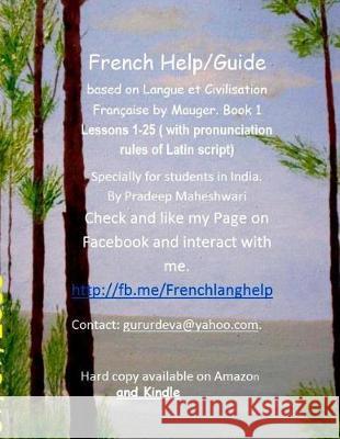 French Help/Guide: Lessons with pronunciation rules of Latin script Maheshwari, Pradeep 9781975659516 Createspace Independent Publishing Platform
