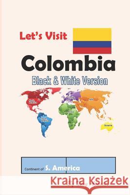 Let's Visit Colombia: Bw Tony Aponte 9781975660673 Createspace Independent Publishing Platform