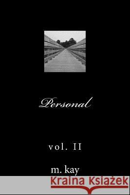 Personal Vol. II M. Kay 9781975662219 Createspace Independent Publishing Platform