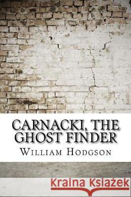 Carnacki, The Ghost Finder Hodgson, William Hope 9781975663087