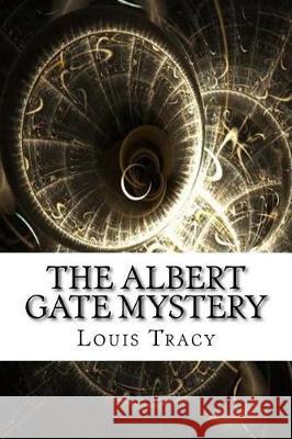 The Albert Gate Mystery Louis Tracy 9781975663094 Createspace Independent Publishing Platform