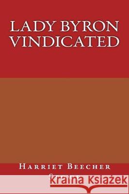 Lady Byron Vindicated Harriet Beeche 9781975664534 Createspace Independent Publishing Platform