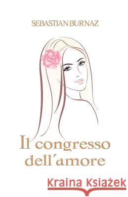 Il congresso dell'amore Burnaz, Sebastian 9781975664558 Createspace Independent Publishing Platform