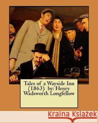 Tales of a Wayside Inn (1863) by: Henry Wadsworth Longfellow Henry Wadsworth Longfellow 9781975668136