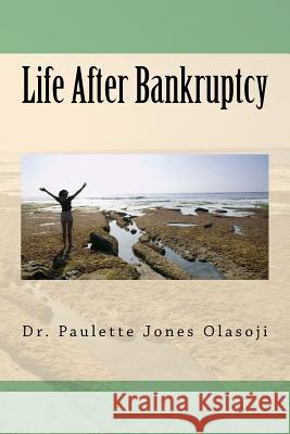 Life After Bankruptcy Dr Paulette Jones Olasoji 9781975669201