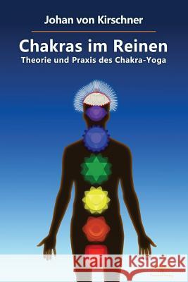 Chakras im Reinen: Theorie und Praxis des Chakra-Yoga Johan Von Kirschner 9781975672041 Createspace Independent Publishing Platform