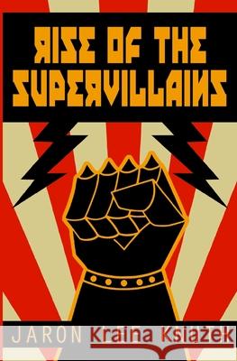 Rise of the Supervillains Jaron Lee Knuth 9781975672645 Createspace Independent Publishing Platform