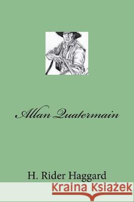 Allan Quatermain H. Rider Haggard Mybook 9781975673239 Createspace Independent Publishing Platform