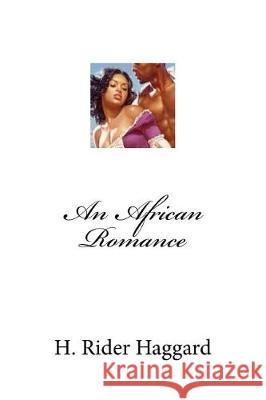 An African Romance H. Rider Haggard Mybook 9781975674007 Createspace Independent Publishing Platform