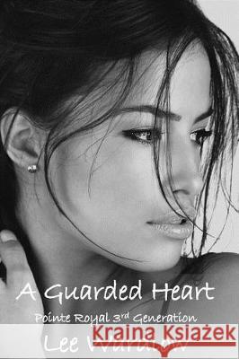 A Guarded Heart Lee Wardlow 9781975674182 Createspace Independent Publishing Platform