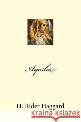 Ayesha H. Rider Haggard Mybook 9781975674366 Createspace Independent Publishing Platform