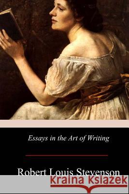 Essays in the Art of Writing Robert Louis Stevenson 9781975674892