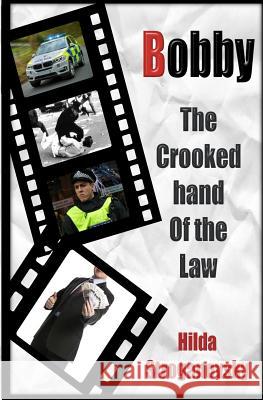 Bobby: The Crooked Hand of the Law Mrs Hilda Stroganovksy 9781975675097 Createspace Independent Publishing Platform